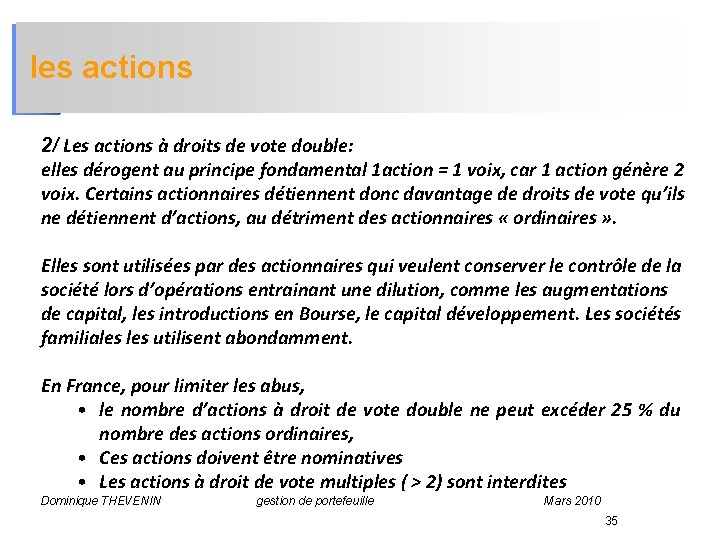 les actions 2/ Les actions à droits de vote double: elles dérogent au principe