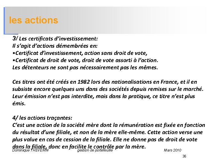 les actions 3/ Les certificats d’investissement: Il s’agit d’actions démembrées en: • Certificat d’investissement,