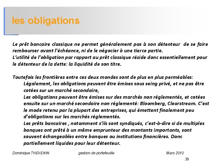  les obligations Le prêt bancaire classique ne permet généralement pas à son détenteur