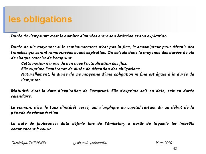 les obligations Durée de l’emprunt: c’est le nombre d’années entre son émission et son