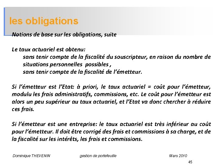 les obligations Notions de base sur les obligations, suite Le taux actuariel est obtenu: