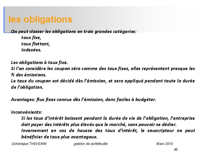 les obligations On peut classer les obligations en trois grandes catégories: taux fixe, taux