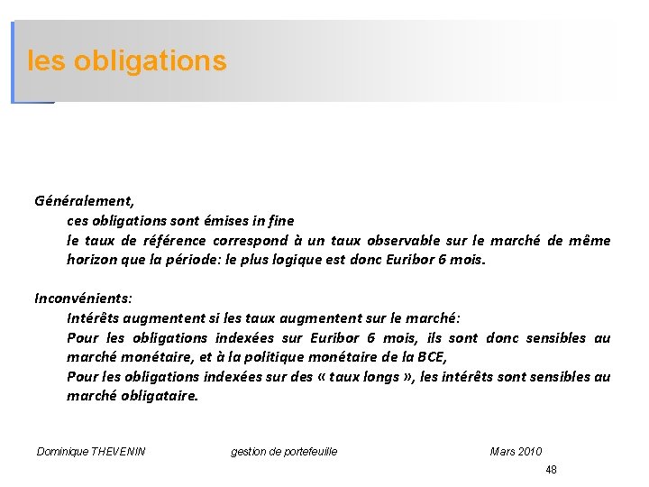 les obligations Généralement, ces obligations sont émises in fine le taux de référence correspond