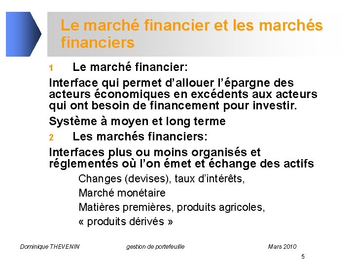 Le marché financier et les marchés financiers Le marché financier: Interface qui permet d’allouer