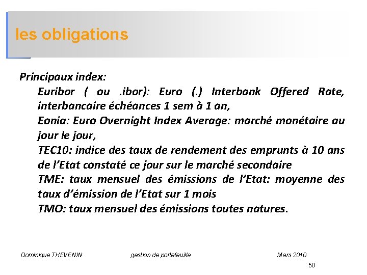 les obligations Principaux index: Euribor ( ou . ibor): Euro (. ) Interbank Offered