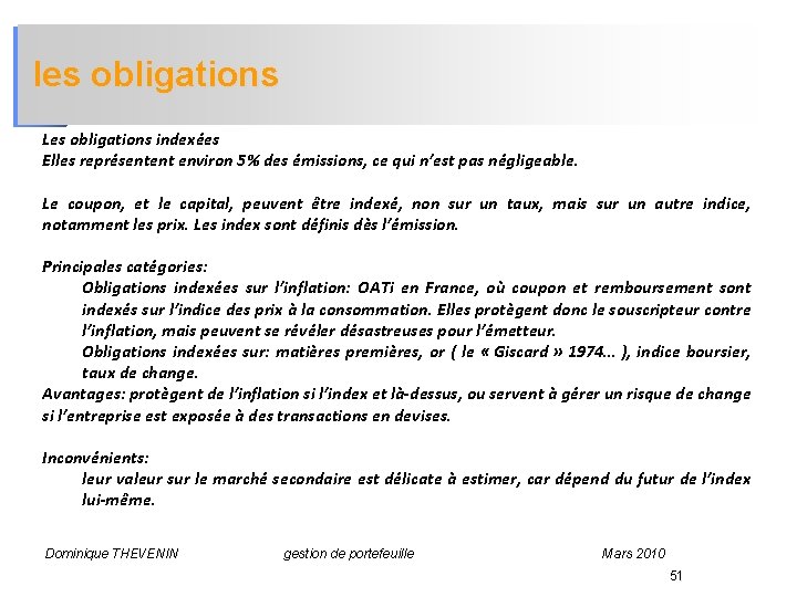 les obligations Les obligations indexées Elles représentent environ 5% des émissions, ce qui n’est