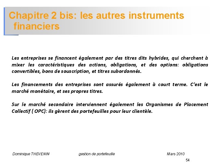 Chapitre 2 bis: les autres instruments financiers Les entreprises se financent également par des