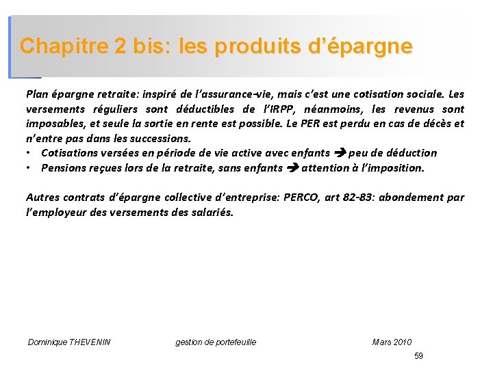 Chapitre 2 bis: les produits d’épargne Plan épargne retraite: inspiré de l’assurance-vie, mais c’est