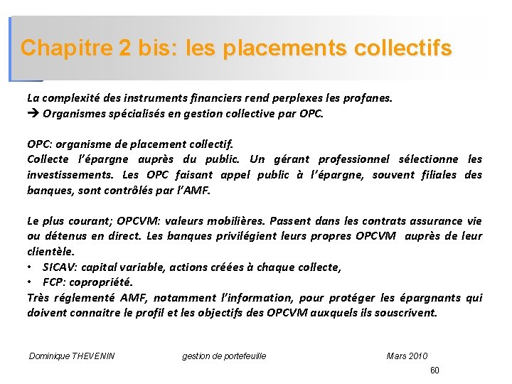 Chapitre 2 bis: les placements collectifs La complexité des instruments financiers rend perplexes les