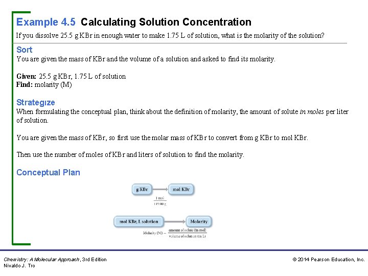 Example 4. 5 Calculating Solution Concentration If you dissolve 25. 5 g KBr in