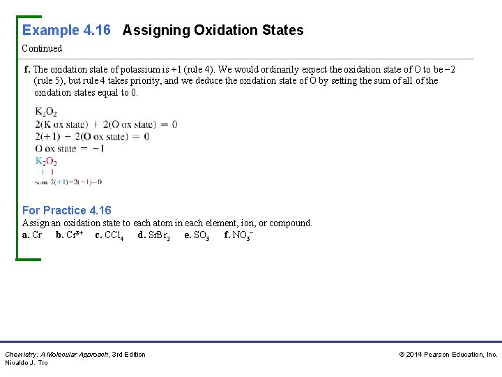 Example 4. 16 Assigning Oxidation States Continued f. The oxidation state of potassium is