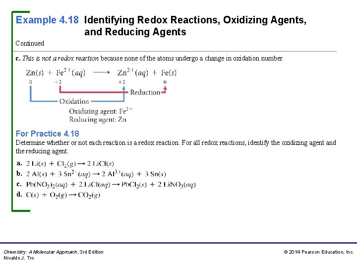 Example 4. 18 Identifying Redox Reactions, Oxidizing Agents, and Reducing Agents Continued c. This