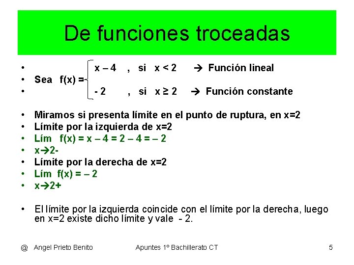 De funciones troceadas • • Sea f(x) = • • x– 4 , si