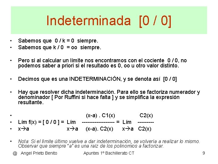 Indeterminada [0 / 0] • • Sabemos que 0 / k = 0 siempre.