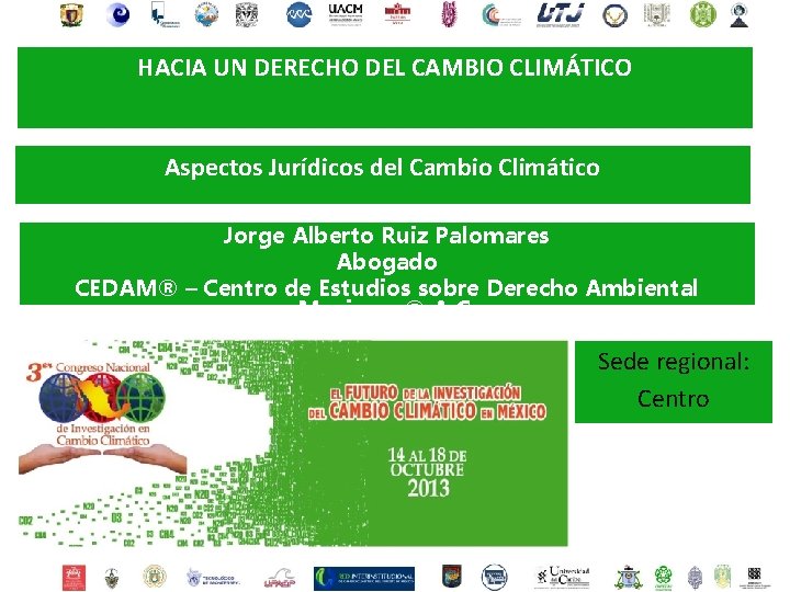 HACIA UN DERECHO DEL CAMBIO CLIMÁTICO Aspectos Jurídicos del Cambio Climático Jorge Alberto Ruiz