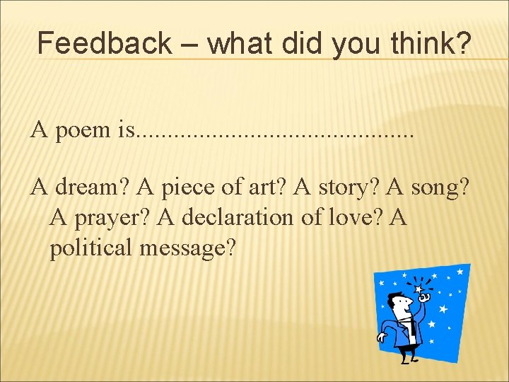 Feedback – what did you think? A poem is. . . A dream? A