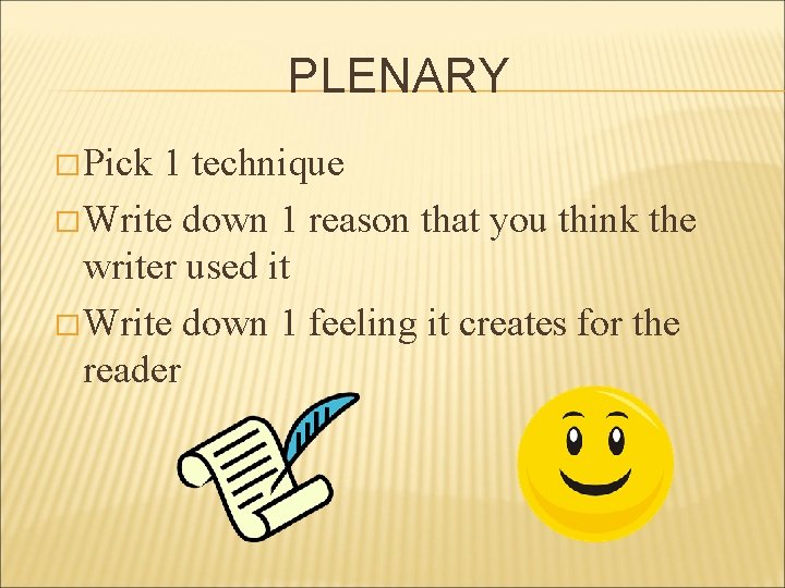 PLENARY � Pick 1 technique � Write down 1 reason that you think the