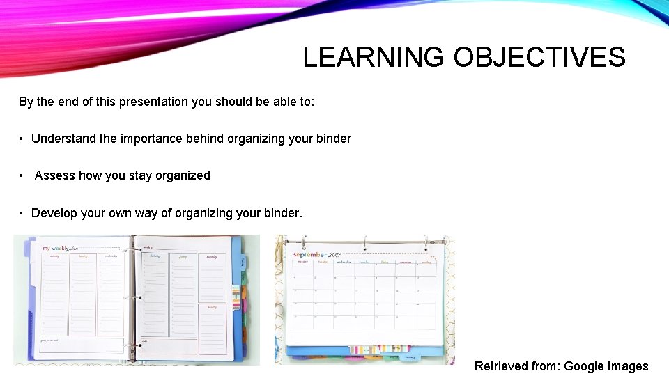 LEARNING OBJECTIVES By the end of this presentation you should be able to: •