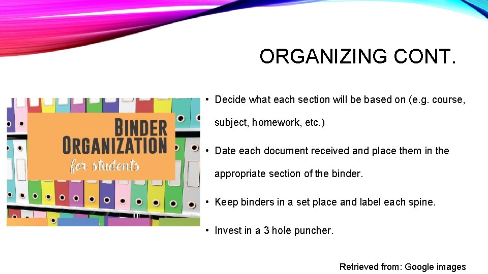 ORGANIZING CONT. • Decide what each section will be based on (e. g. course,