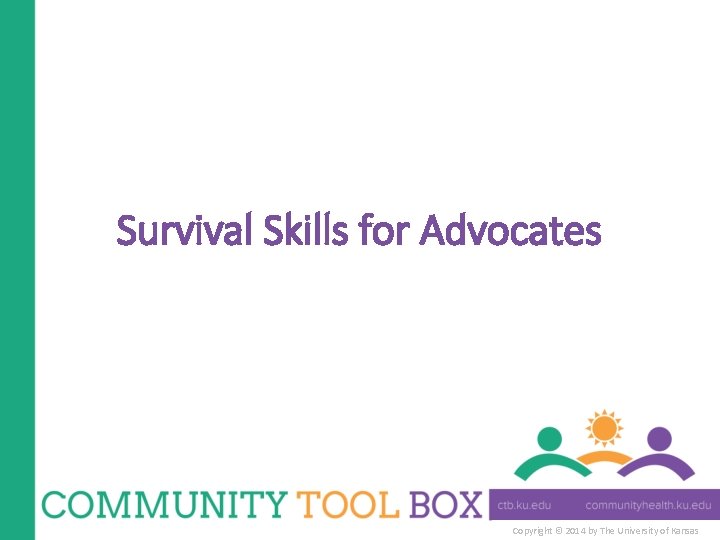 Survival Skills for Advocates Copyright © 2014 by The University of Kansas 