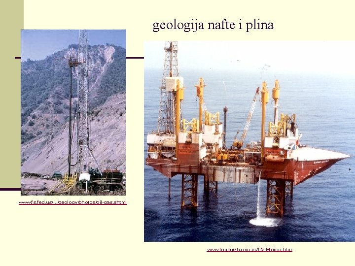 geologija nafte i plina www. fs. fed. us/. . . /geology/photos/oil-gas. shtml www. tnmine.