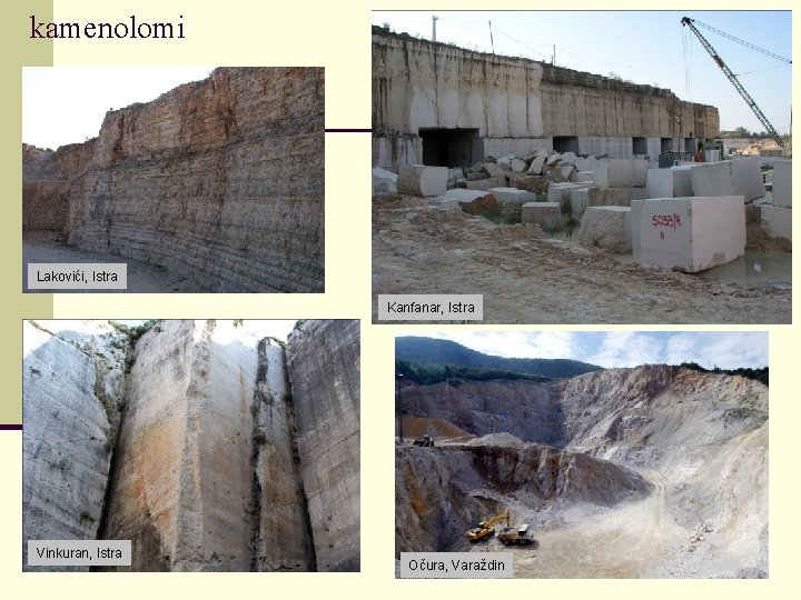 kamenolomi Lakovići, Istra Kanfanar, Istra Vinkuran, Istra Očura, Varaždin 