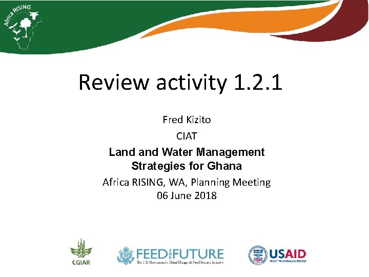 Review activity 1. 2. 1 Fred Kizito CIAT Land Water Management Strategies for Ghana