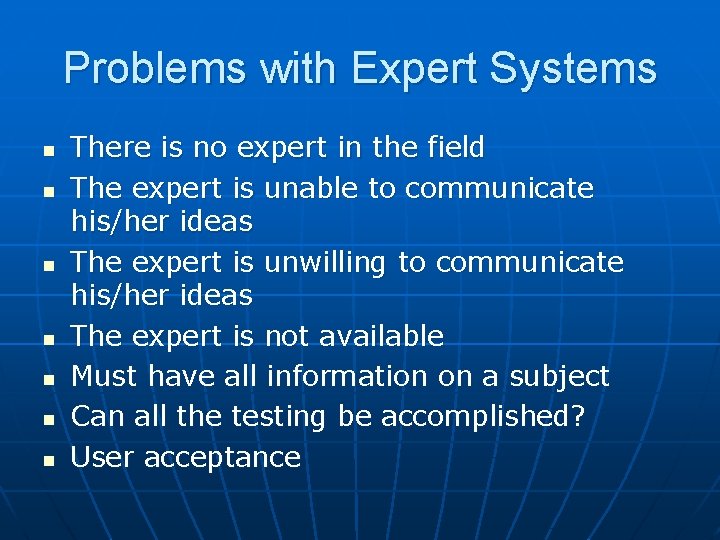 Problems with Expert Systems n n n n There is no expert in the