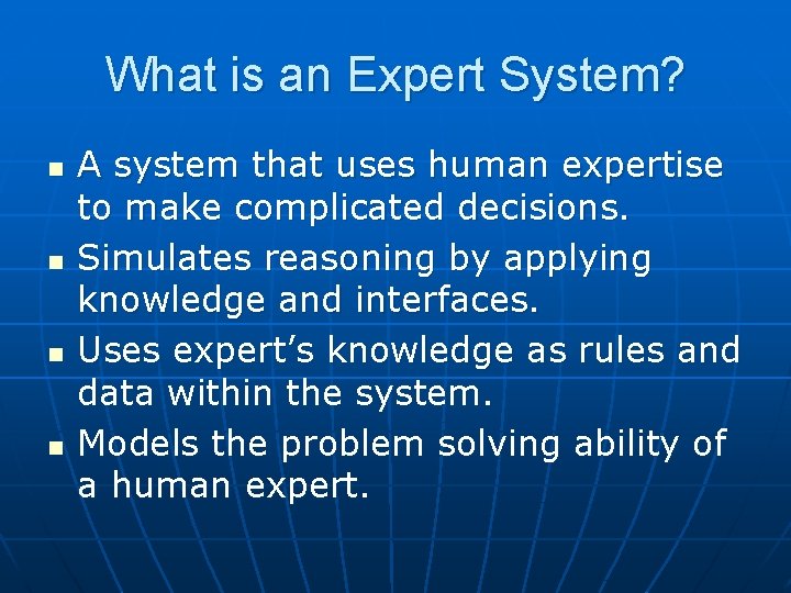 What is an Expert System? n n A system that uses human expertise to