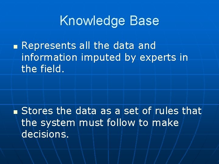 Knowledge Base n n Represents all the data and information imputed by experts in