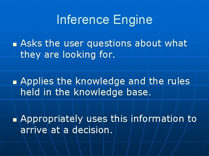Inference Engine n n n Asks the user questions about what they are looking