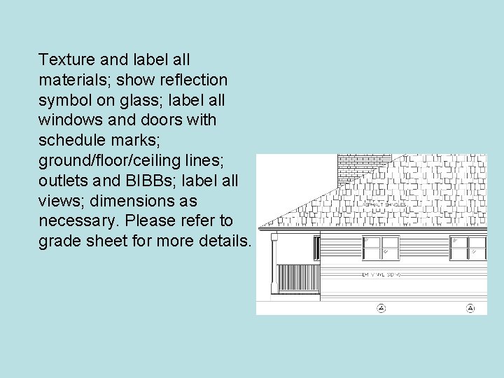 Texture and label all materials; show reflection symbol on glass; label all windows and