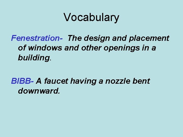 Vocabulary Fenestration- The design and placement of windows and other openings in a building.