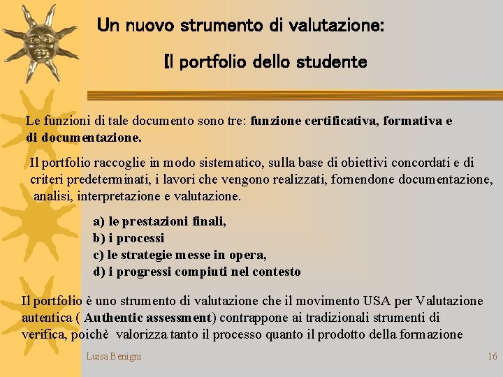 Un nuovo strumento di valutazione: Il portfolio dello studente Le funzioni di tale documento