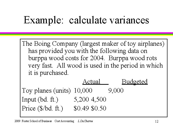 Example: calculate variances The Boing Company (largest maker of toy airplanes) has provided you