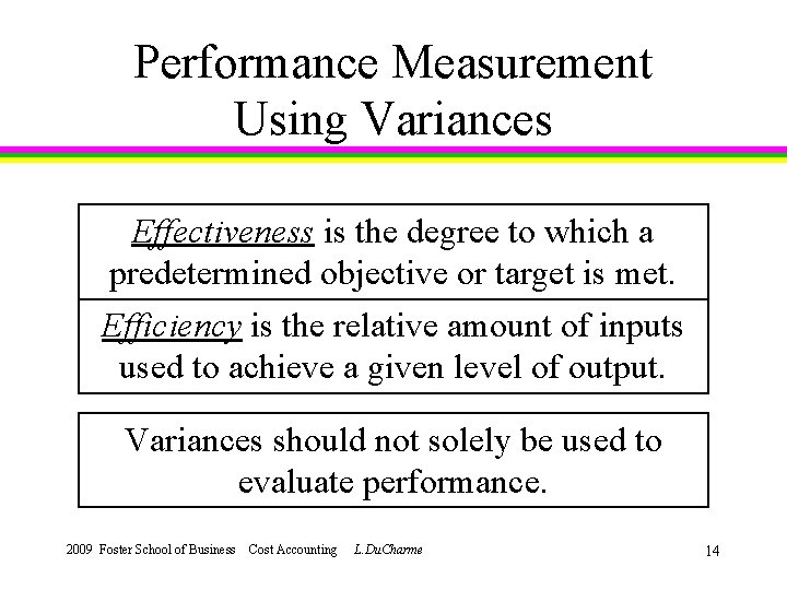 Performance Measurement Using Variances Effectiveness is the degree to which a predetermined objective or