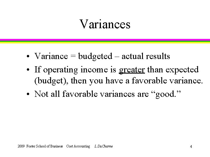 Variances • Variance = budgeted – actual results • If operating income is greater