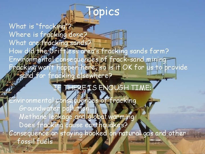 Topics What is “fracking”? Where is fracking done? What are fracking sands? How did