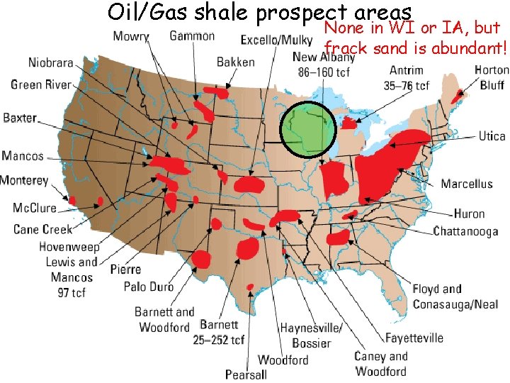 Oil/Gas shale prospect areas None in WI or IA, but frack sand is abundant!