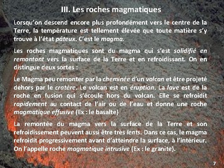 III. Les roches magmatiques Lorsqu’on descend encore plus profondément vers le centre de la