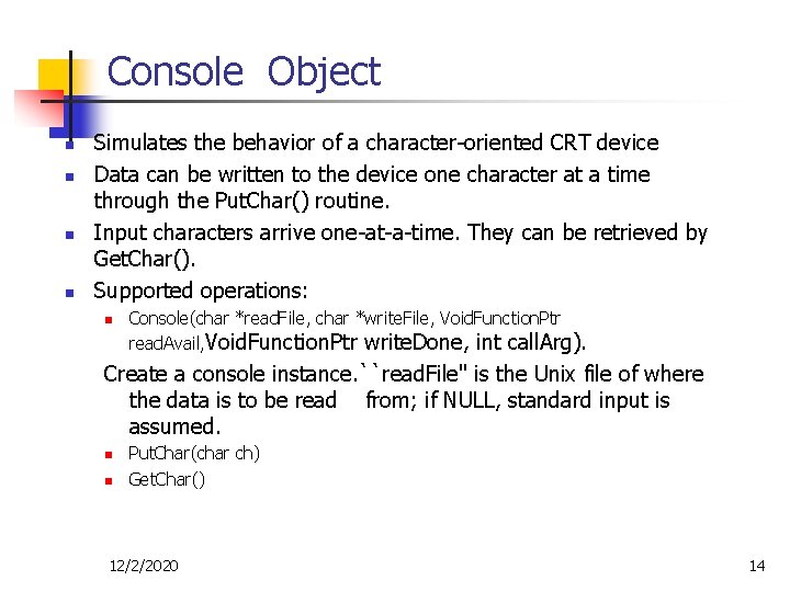 Console Object n n Simulates the behavior of a character-oriented CRT device Data can Console Object n n Simulates the behavior of a character-oriented CRT device Data can