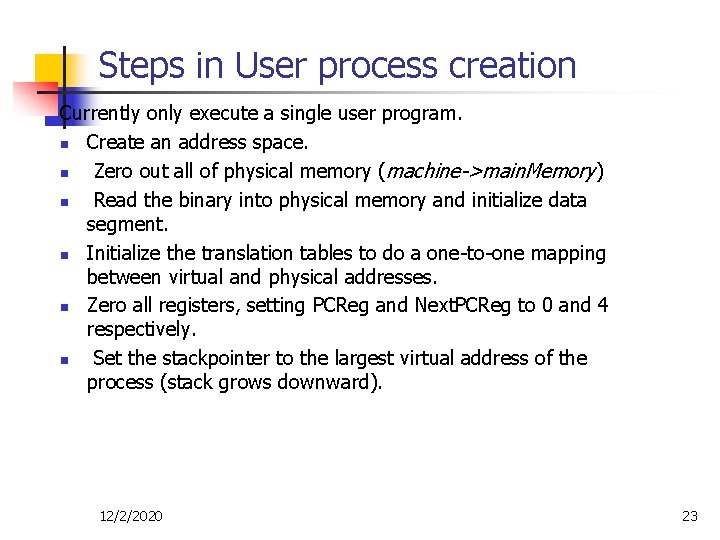 Steps in User process creation Currently only execute a single user program. n Create Steps in User process creation Currently only execute a single user program. n Create