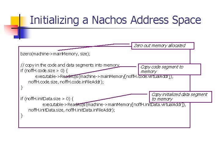 Initializing a Nachos Address Space Zero out memory allocated bzero(machine->main. Memory, size); // copy Initializing a Nachos Address Space Zero out memory allocated bzero(machine->main. Memory, size); // copy