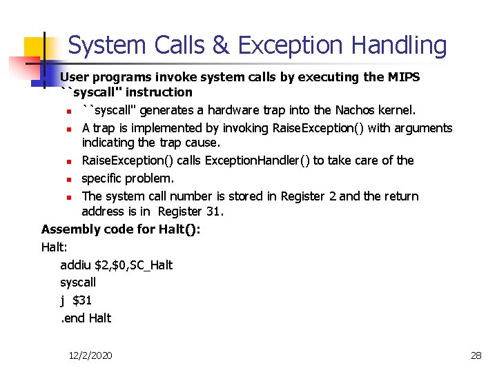 System Calls & Exception Handling User programs invoke system calls by executing the MIPS System Calls & Exception Handling User programs invoke system calls by executing the MIPS