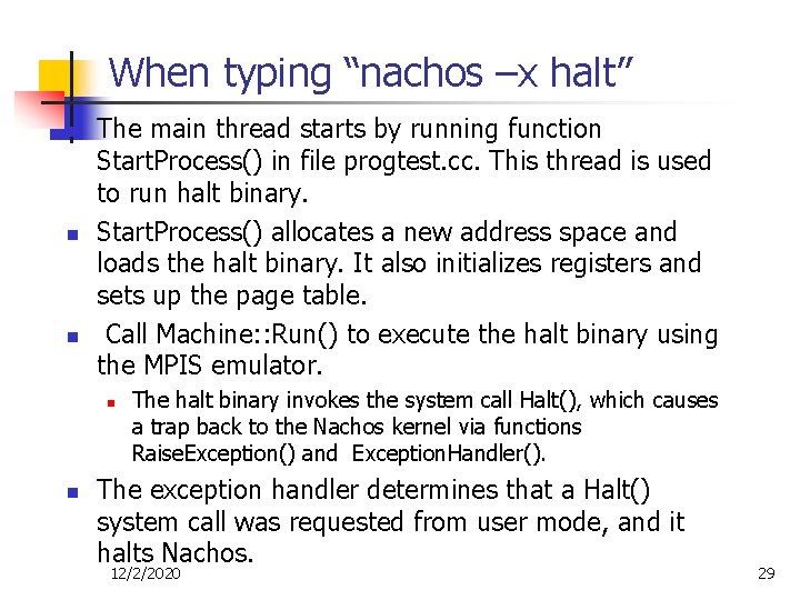 When typing “nachos –x halt” n n n The main thread starts by running When typing “nachos –x halt” n n n The main thread starts by running