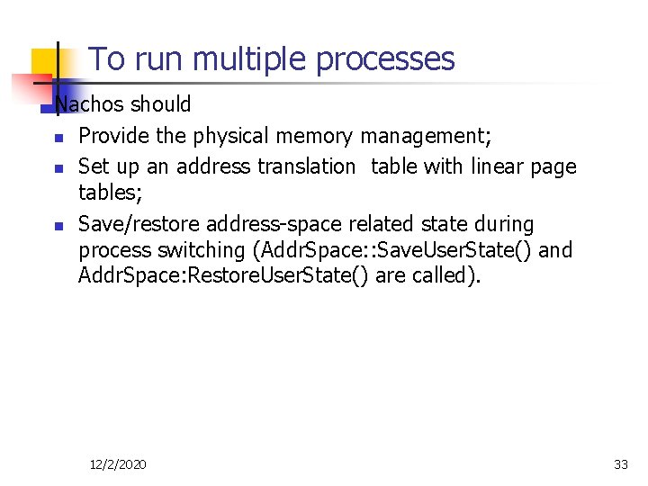 To run multiple processes Nachos should n Provide the physical memory management; n Set To run multiple processes Nachos should n Provide the physical memory management; n Set