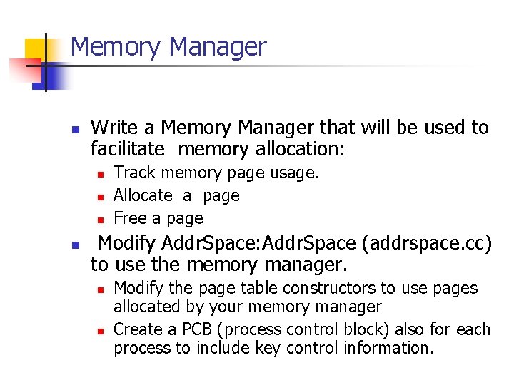 Memory Manager n Write a Memory Manager that will be used to facilitate memory Memory Manager n Write a Memory Manager that will be used to facilitate memory