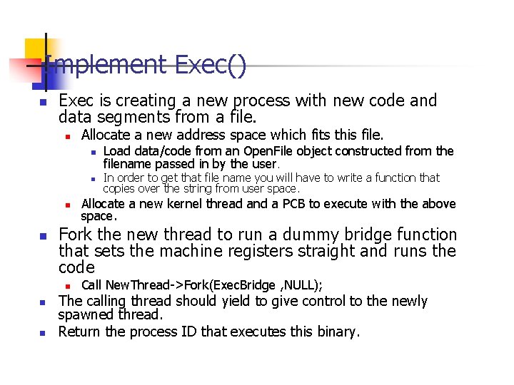 Implement Exec() n Exec is creating a new process with new code and data Implement Exec() n Exec is creating a new process with new code and data