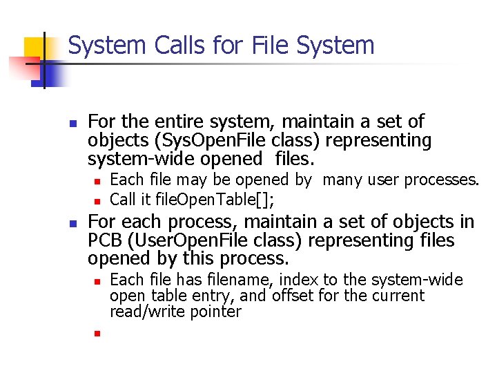 System Calls for File System n For the entire system, maintain a set of System Calls for File System n For the entire system, maintain a set of