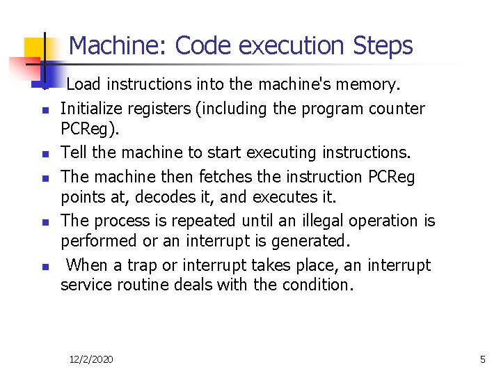 Machine: Code execution Steps n n n Load instructions into the machine's memory. Initialize Machine: Code execution Steps n n n Load instructions into the machine's memory. Initialize